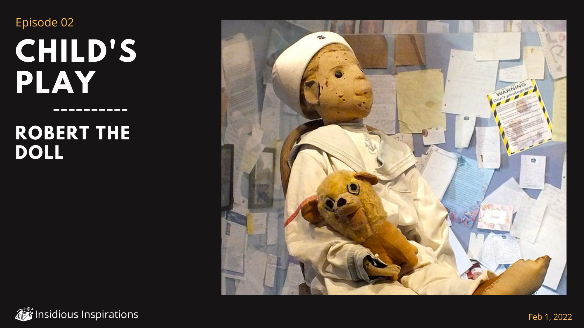 Banner for the podcast Insidious Inspirations. This week's episode is about Robert The Doll, the trust inspiration for Chucky!